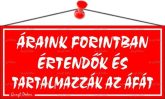 Információs tábla, 22,5x10 cm, "Áraink forintba...