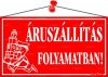 Információs tábla, 22,5x12,5 cm, "Áruszállítás... Információs tábla, 22,5x12,5 cm, "Áruszállítás...