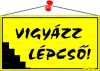 Információs tábla, 22,5x12,5 cm, "Vigyázz lépcs... Információs tábla, 22,5x12,5 cm, "Vigyázz lépcs...